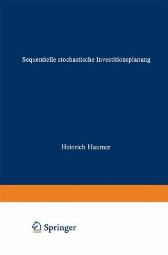 Sequentielle stochastische Investitionsplanung - Haumer, Heinrich