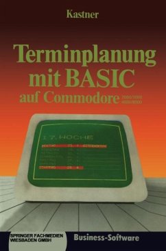 Terminplanung mit BASIC auf Commodore 2000/3000,4000/8000 - Kastner, Gustav