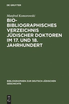 Bio-Bibliographisches Verzeichnis jüdischer Doktoren im 17. und 18. Jahrhundert - Komorowski, Manfred