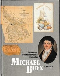 Michael Buyx (1795-1882) - Geometer, Sammler, Altertumsfreund - Bonnekamp, Heinz; Diedenhofen, Wilhelm; Plötz, Robert