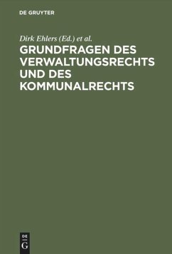 Grundfragen des Verwaltungsrechts und des Kommunalrechts - Ehlers, Dirk / Krebs, Walter (Hgg.)