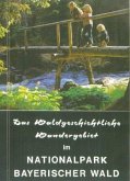 Das Waldgeschichtliche Wandergebiet im Nationalpark Bayerischer Wald Das Waldgeschichtliche Wandergebiet im Nationalpark Bayerischer Wald