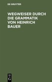 Wegweiser durch die Grammatik von Heinrich Bauer