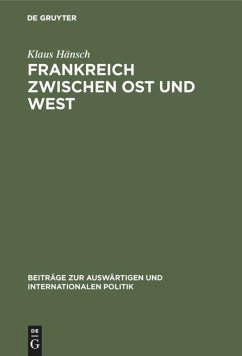 Frankreich zwischen Ost und West - Hänsch, Klaus