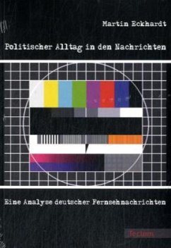 Politischer Alltag in den Nachrichten - Eckhardt, Martin