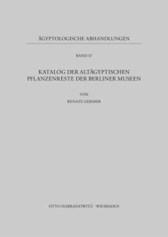 Katalog der altägyptischen Pflanzenreste der Berliner Museen - Germer, Renate