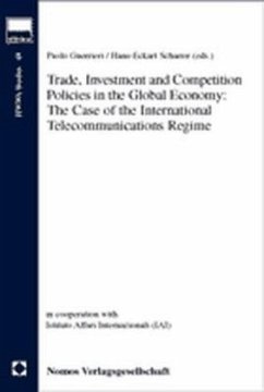 Trade, Investment and Competition Policies in the Global Economy, The Case of the International Telecommunications Regime - Guerrieri, Paolo / Scharrer, Hans-Eckart (eds.)