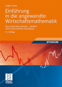 Einführung in die angewandte Wirtschaftsmathematik Das praxisnahe Lehrbuch - bewährt durch seine brillante Darstellung - Tietze, Jürgen