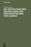 Die ontologischen Grundlagen der Freiheitstheorie von Leibniz