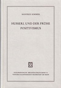 Husserl und der frühe Positivismus - Sommer, Manfred