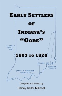 Early Settlers of Indiana's Gore, 1803-1820 - Mikesell, Shirley Keller