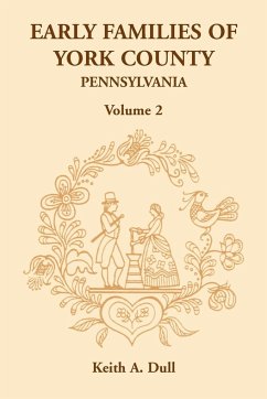 Early Families of York County, Pennsylvania, Volume 2 - Dull, Keith A.