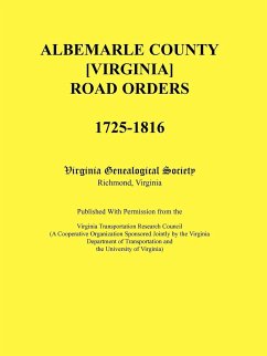 Albemarle County [Virginia] Road Orders, 1725-1816 - Virginia Genealogical Society