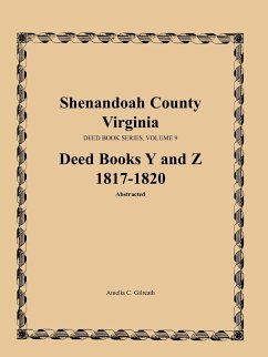 Shenandoah County, Virginia, Deed Book Series, Volume 9, Deed Books Y and Z 1817-1820 - Gilreath, Amelia C.