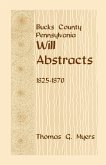 Bucks County, Pennsylvania Will Abstracts, 1825-1870