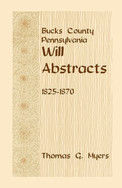 Cover Bucks County, Pennsylvania Will Abstracts, 1825-1870