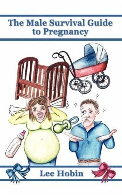 The Male Survival Guide to Pregnancy - Hobin, Lee