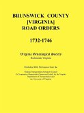 Brunswick County [Virginia] Road Orders, 1732-1746. Published With Permission from the Virginia Transportation Research Council (A Cooperative Organization Sponsored Jointly by the Virginia Department of Transportation and the University of Virginia