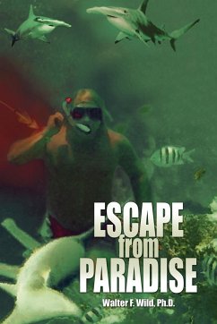 Escape from Paradise - Wild, Walter F. Ph. D.