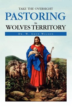 Pastoring in Wolves Territory - Wilson, W. Aron