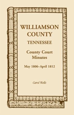 Williamson County, Tennessee, County Court Minutes, May 1806 - April 1812 - Wells, Carol