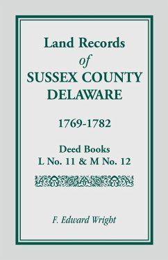 Land Records of Sussex County, Delaware, 1769-1782 - Wright, F. Edward