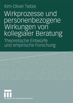 Wirkprozesse und personenbezogene Wirkungen von kollegialer Beratung - Tietze, Kim-Oliver