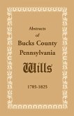 Abstracts of Bucks County, Pennsylvania, Wills 1785-1825