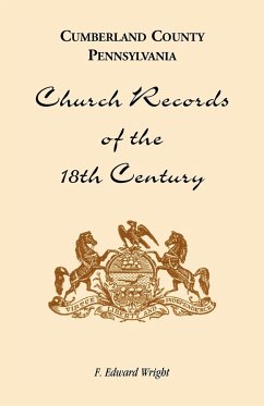 Cumberland County, Pennsylvania, Church Records of the 18th Century - Wright, F. Edward