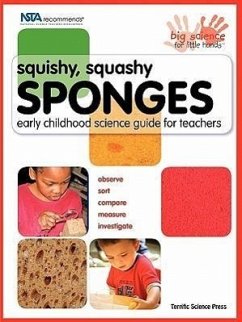 Squishy, Squashy Sponges: Early Childhood Unit Teacher Guide - Kutsunai, Beverly; Gertz, Susan; Hogue, Lynn