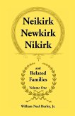 Neikirk, Newkirk, Nikirk and Related Families, Volume 1 Being an Account of the Descendants of