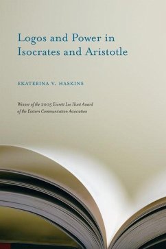 Logos and Power in Isocrates and Aristotle - Haskins, Ekaterina V
