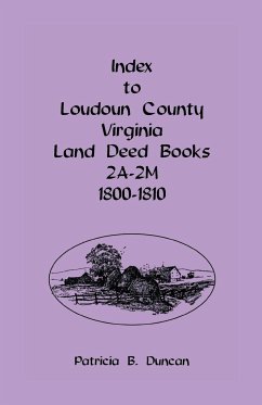 Index To Loudoun County, Virginia Land Deed Books 2A-2M, 1800-1810 - Duncan, Patricia B.