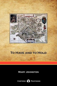 To Have and to Hold (Cortero Pantheon Edition) - Johnston, Mary