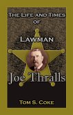 The Life and Times of Lawman Joe Thralls