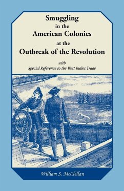 Smuggling in the American Colonies at the Outbreak of the Revolution with Special Reference to the West Indies Trade - McClellan, William S.