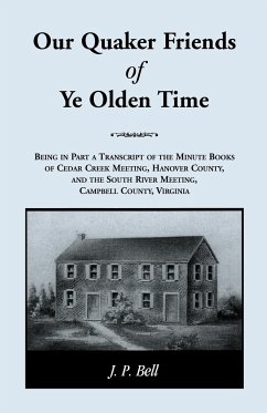 Our Quaker Friends of Ye Olden Time - Bell, J. P.