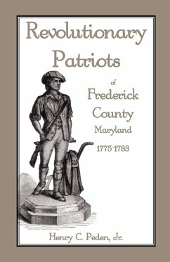 Revolutionary Patriots of Frederick County, Maryland, 1775-1783 - Peden Jr, Henry C.