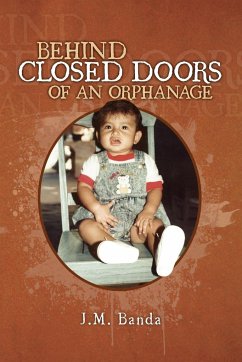 Behind Closed Doors of an Orphanage - Banda, J. M.