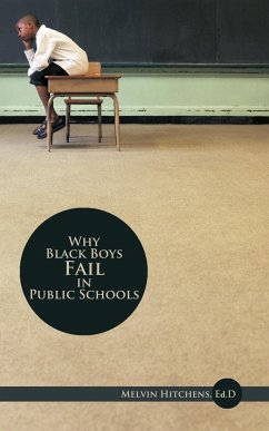 Why Black Boys Fail in Public Schools - Hitchens, Ed D. Melvin