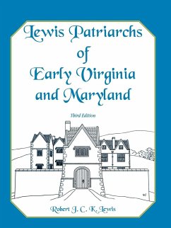 Lewis Patriarchs of Early Virginia and Maryland, Third Edition - Lewis, Robert J. C. K.