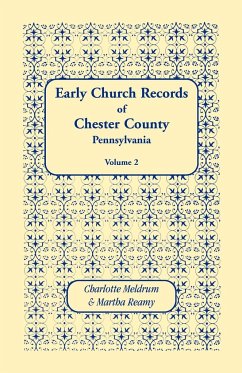 Early Church Records of Chester County, Pennsylvania. Volume 2 - Meldrum, Charlotte; Reamy, Martha