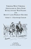 Virginia and West Virginia Genealogical Data from Revolutionary War Pension and Bounty Land Warrant Records, Volume 6 Ullum Through Zumwalt