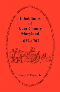 Inhabitants of Kent County, Maryland, 1637-1787 - Peden Jr., Henry C.