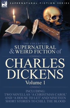 The Collected Supernatural and Weird Fiction of Charles Dickens-Volume 1 - Dickens, Charles