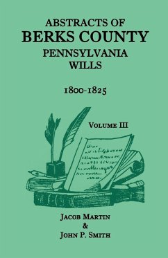 Abstracts of Berks County, Pennsylvania Wills, 1800-1825 - Martin, Jacob; Smith, John P.