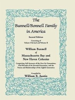 The Bunnell / Bonnell Family in America, Second Edition: William Bunnell of Massachusetts Bay and New Haven Colonies, Comprising Full Accounts of the - Austin, William R.