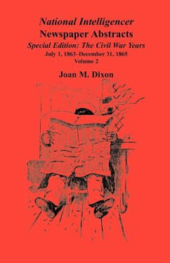 National Intelligencer Newspaper Abstracts Special Edition, The Civil War Years - Dixon, Joan M.