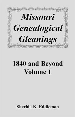 Missouri Genealogical Gleanings 1840 and Beyond, Vol. 1 - Eddlemon, Sherida K.