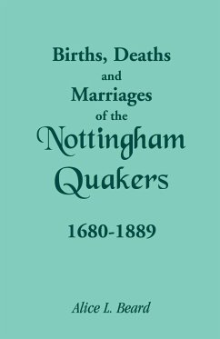Births, Deaths and Marriages of the Nottingham Quakers, 1680-1889 - Beard, Alice L.